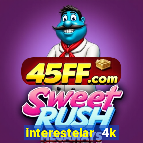 interestelar 4k dublado download